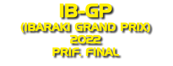 IB-GP (IBARAKI GRAND PRIX) 2022 Prif. final
